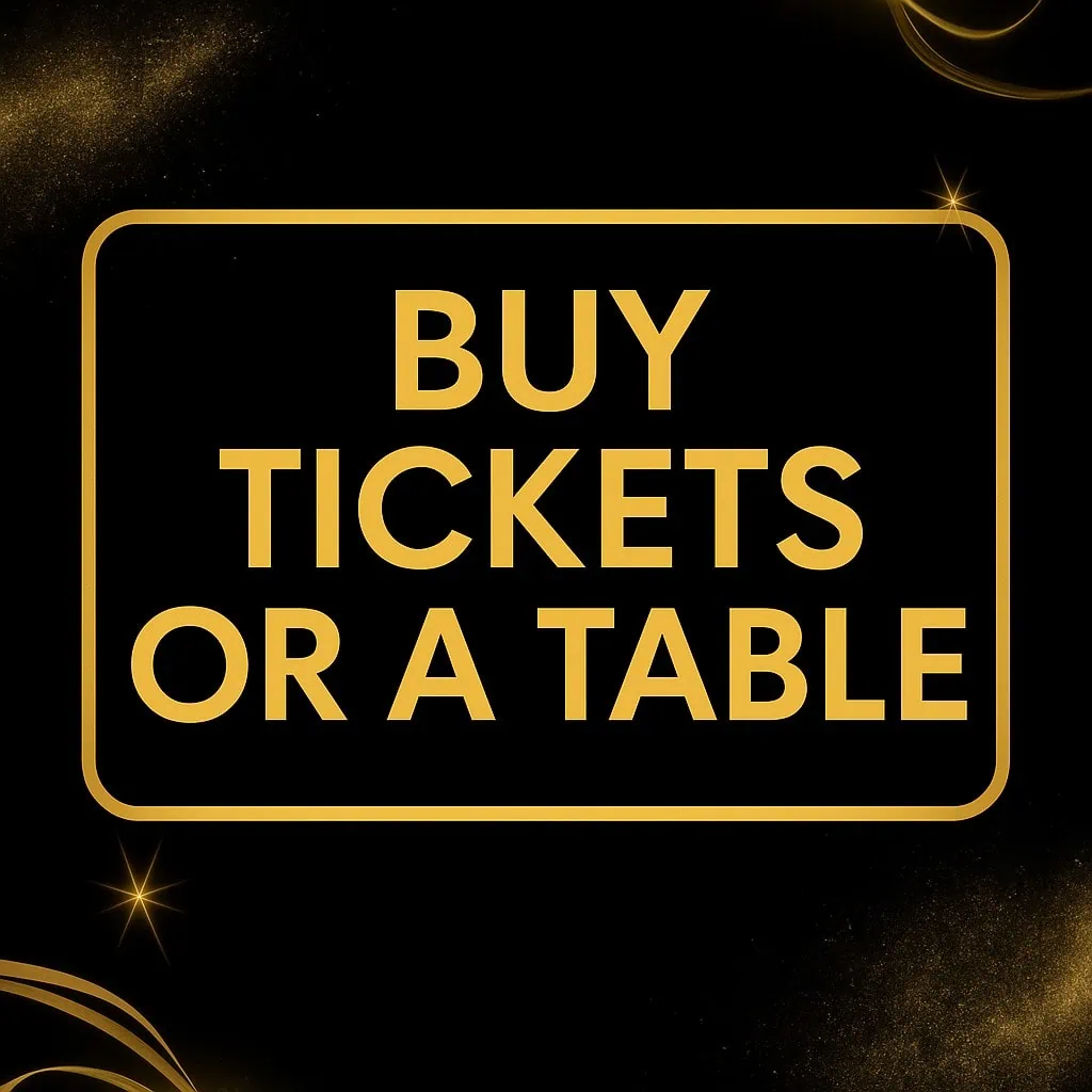 Buy Tickets or a Table